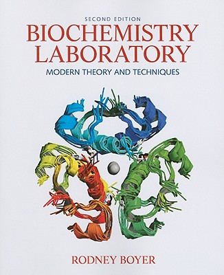 Biochemistry Laboratory: Modern Theory and Techniques - Boyer, Rodney