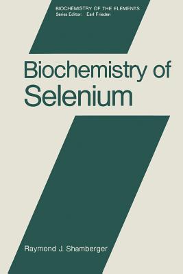 Biochemistry of Selenium - Shamberger, Raymond