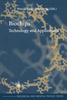 Biochips: Technology and Applications - Xing, Wan-Li (Editor), and Cheng, Jing (Editor)