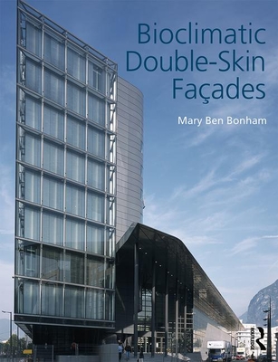 Bioclimatic Double-Skin Faades - Bonham, Mary Ben