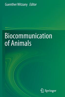 Biocommunication of Animals - Witzany, Guenther (Editor)