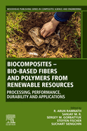 Biocomposites - Bio-Based Fibers and Polymers from Renewable Resources: Processing, Performance, Durability and Applications