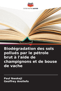 Biod?gradation des sols pollu?s par le p?trole brut ? l'aide de champignons et de bouse de vache