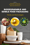 Biodegradable and Edible Food Packaging: Trends and Technologies