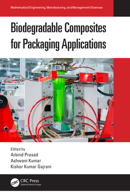 Biodegradable Composites for Packaging Applications - Prasad, Arbind (Editor), and Kumar, Ashwani (Editor), and Gajrani, Kishor Kumar (Editor)