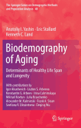 Biodemography of Aging: Determinants of Healthy Life Span and Longevity