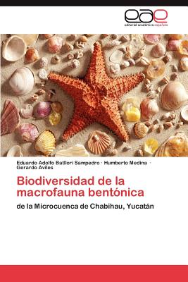 Biodiversidad de La Macrofauna Bentonica - Batllori Sampedro Eduardo Adolfo, and Medina Humberto, and Aviles Gerardo