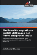 Biodiversit? acquatica e qualit? dell'acqua del fiume Bhagirathi, India
