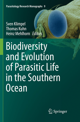 Biodiversity and Evolution of Parasitic Life in the Southern Ocean - Klimpel, Sven (Editor), and Kuhn, Thomas (Editor), and Mehlhorn, Heinz (Editor)