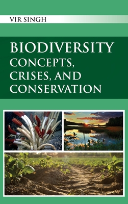 Biodiversity: Concepts, Crises, And Conservation - Singh, Vir