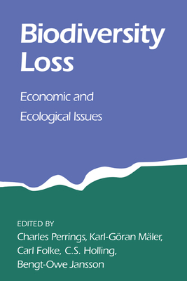 Biodiversity Loss: Economic and Ecological Issues - Perrings, Charles, Professor (Editor), and Maler, Karl-Goran (Editor), and Folke, Carl, Dr. (Editor)