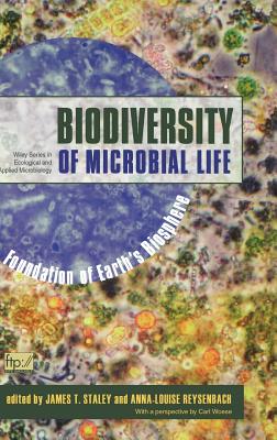 Biodiversity of Microbial Life: Foundation of Earth's Biosphere - Staley, James T, and Reysenbach, Anna-Louise