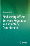 Biodiversity Offsets Between Regulation and Voluntary Commitment: A Typology of Approaches Towards Environmental Compensation and No Net Loss of Biodiversity