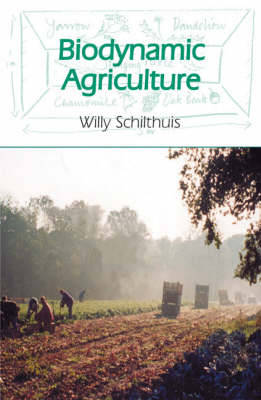 Biodynamic Agriculture - Schilthuis, Willy