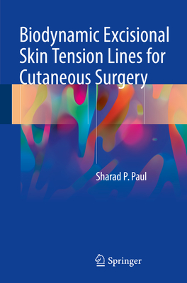 Biodynamic Excisional Skin Tension Lines for Cutaneous Surgery - Paul, Sharad P, MD