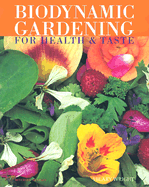 Biodynamic Gardening: For Health & Flavour
