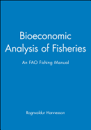 Bioeconomic Analysis of Fisheries: An Fao Fishing Manual