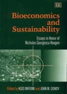 Bioeconomics and Sustainability: Essays in Honor of Nicholas Georgescu-Roegen - Mayumi, Kozo (Editor), and Gowdy, John M (Editor)