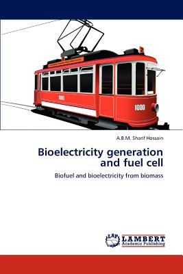 Bioelectricity generation and fuel cell - Hossain, A B M Sharif