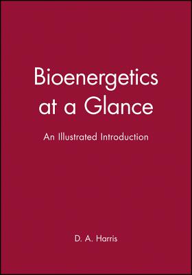 Bioenergetics at a Glance: An Illustrated Introduction - Harris, D a