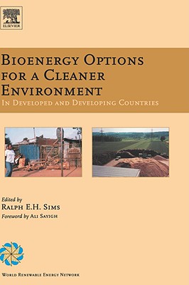 Bioenergy Options for a Cleaner Environment: In Developed and Developing Countries - Sims, Ralph E H