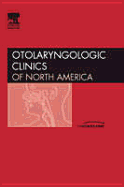 Bioengineering in Otolaryngology, an Issue of Otolaryngologic Clinics: Volume 38-2