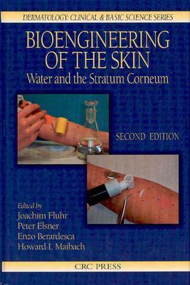 Bioengineering of the Skin: Water and the Stratum Corneum, 2nd Edition - Berardesca, Enzo (Editor), and Fluhr, Joachim W (Editor), and Elsner, Peter (Editor)