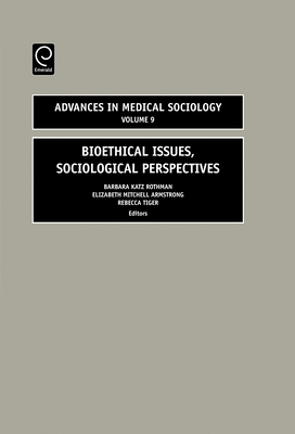 Bioethical Issues, Sociologial Perspectives - Rothman, Barbara Katz (Editor), and Armstrong, Elizabeth M (Editor), and Tiger, Rebecca (Editor)