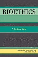 Bioethics: A Culture War