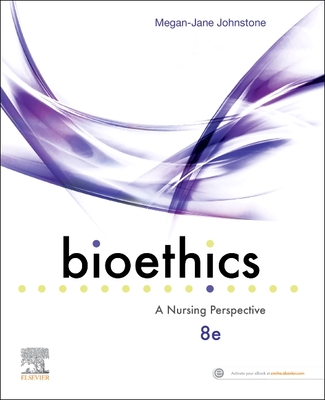 Bioethics: A Nursing Perspective - Johnstone, Megan-Jane