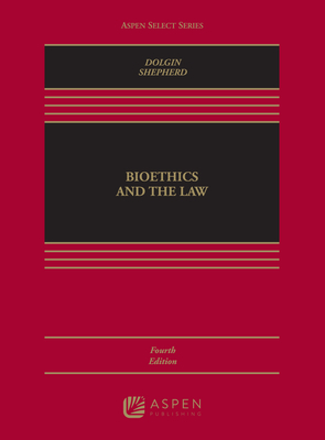 Bioethics and the Law - Dolgin, Janet L, and Shepherd, Lois L