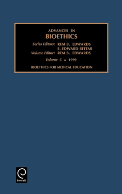 Bioethics for Medical Education - Bittar, Neville (Editor), and Bittar, E Edward (Editor), and Edwards, Rem B (Editor)