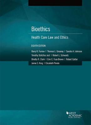 Bioethics: Health Care Law and Ethics - Furrow, Barry R., and Greaney, Thomas L., and Johnson, Sandra H.
