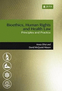 Bioethics, human rights and health law: Principles and practice