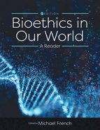 Bioethics in Our World: A Reader