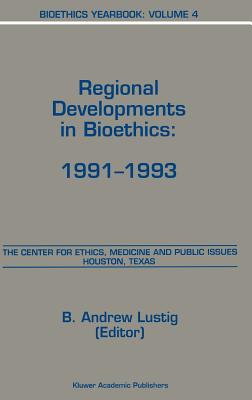 Bioethics Yearbook: Regional Developments in Bioethics: 1991-1993 - Lustig, B a (Editor)