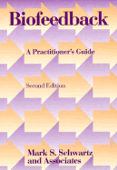 Biofeedback, Second Edition: A Practitioner's Guide - Schwartz, Mark S, PhD, and And Associates, Mark, and Andrasik, Frank, PhD (Foreword by)