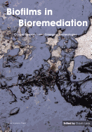 Biofilms in Bioremediation: Current Research and Emerging Technologies