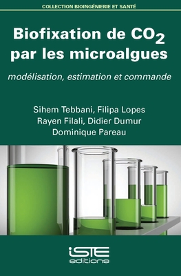 Biofixation de CO2 par les microalgues: Mod?lisation, estimation et commande - Tebbani, Sihem, and Filali, Rayen