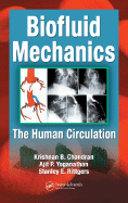 Biofluid Mechanics: The Human Circulation - Chandran, Krishnan B, and Rittgers, Stanley E, and Yoganathan, Ajit P