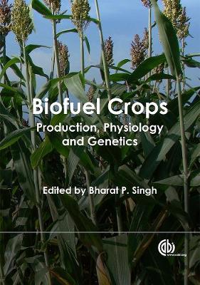 Biofuel Crops: Production, Physiology and Genetics - Anzoua, Kossonou Guillaume (Contributions by), and Singh, Bharat (Editor), and Banga, Surinder S. (Contributions by)