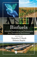 Biofuels: Scientific Explorations and Technologies for a Sustainable Environment