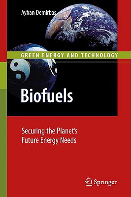 Biofuels: Securing the Planet's Future Energy Needs - Demirbas, Ayhan