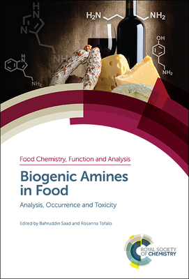 Biogenic Amines in Food: Analysis, Occurrence and Toxicity - Saad, Bahruddin (Editor), and Tofalo, Rosanna (Editor)