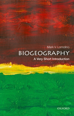 Biogeography: A Very Short Introduction - Lomolino, Mark V.