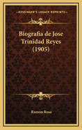 Biografia de Jose Trinidad Reyes (1905)