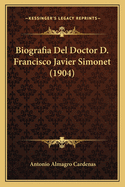 Biografia Del Doctor D. Francisco Javier Simonet (1904)