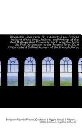 Biographia Americana, Or, a Historical and Critical Account of the Lives, Actions, and Writings of the Most Distinguished Persons in North America, from the First Settlement to the Present Time [Microform]