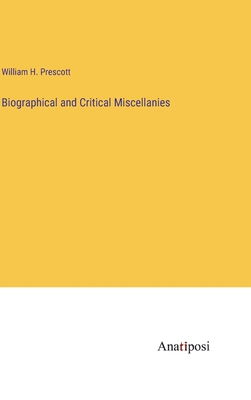 Biographical and Critical Miscellanies - Prescott, William H