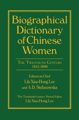 Biographical Dictionary of Chinese Women: V. 2: Twentieth Century - Lee, Lily Xiao Hong